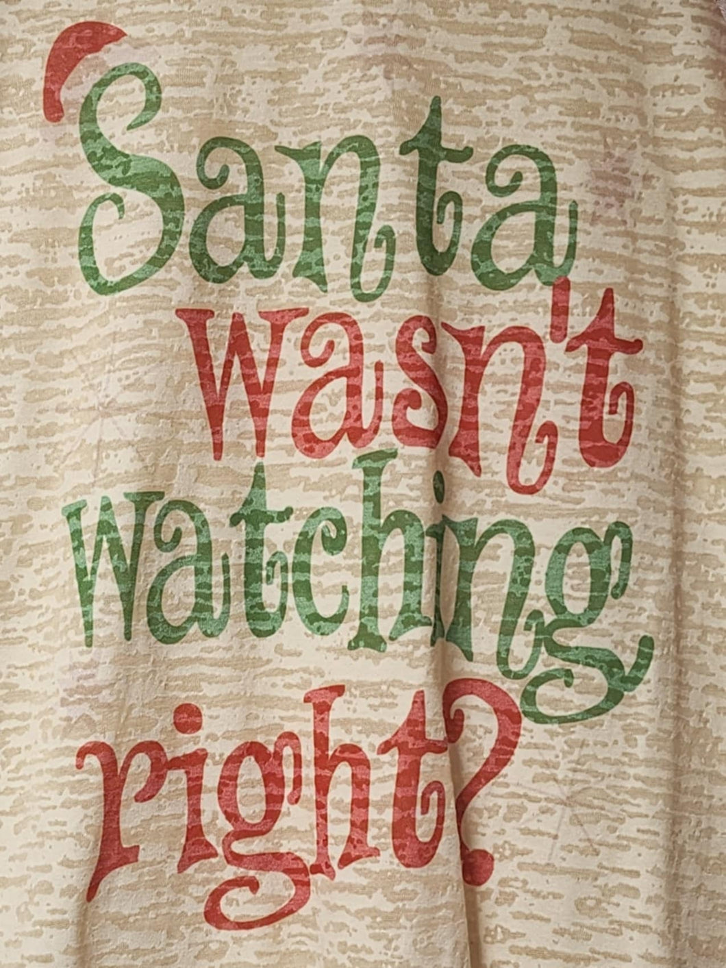 SANTAS NOT WATCHING SHIRT